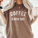  Coffee Kinda Day, Comfort Colors Tee, Coffee Graphic Tee, Starbucks Shirt, Gift for Friend, Coffee Lover