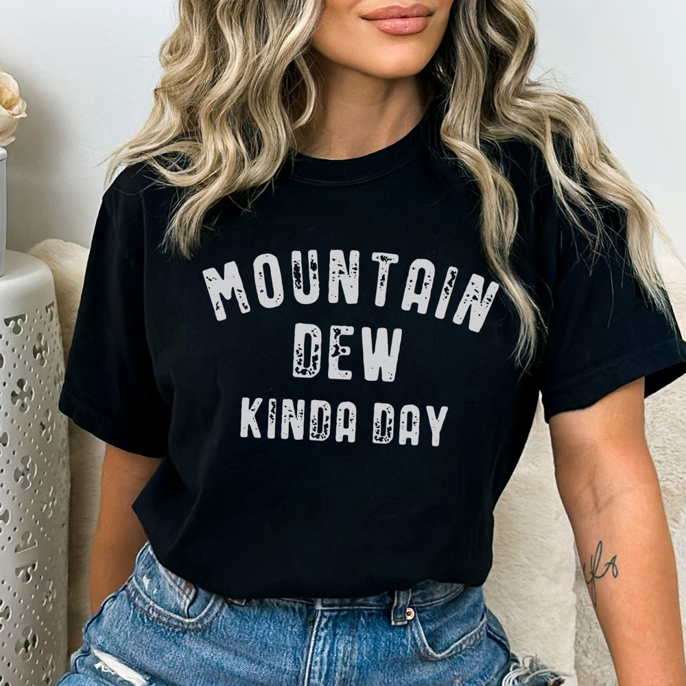 Mountain Dew Kinda Day, Comfort Colors Tee, Mountain Dew Graphic Tee, Mountain Dew Shirt, Gift for Friend, Mountain Dew Gift