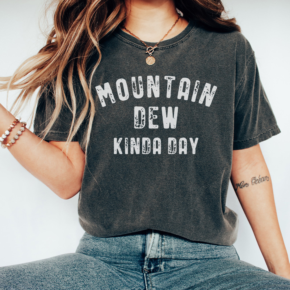 Mountain Dew Kinda Day, Comfort Colors Tee, Mountain Dew Graphic Tee, Mountain Dew Shirt, Gift for Friend, Mountain Dew Gift