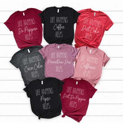 Life Happens Graphic Tee, Funny Graphic Tee, Dr Pepper Shirt, Diet Coke Dirt, Coffee Shirt
