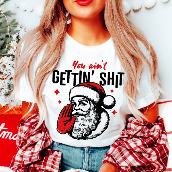 Graphic Tee, Tshirt, Christmas, Holiday, Vintage Design, You ain't gettin 