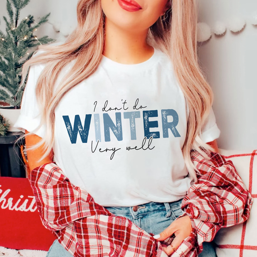 Graphic Tee, Tshirt, Christmas, I don't do winter very well