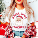  Graphic Tee, Tshirt, Teacher, Christmas, Holiday, Santa Loves Teachers