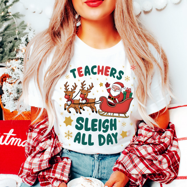 Graphic Tee, Tshirt, Teacher, Christmas, Holiday, Sleigh All Day