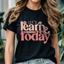  Graphic Tee, Tshirt, Teacher Shirt, Kids, Daycare, Preschool, Let's Learn Today