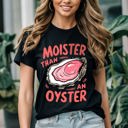  Graphic Tee, Tshirt, Retro Vintage Design, Funny, Cheeky, Moister Than an Oyster