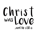 Christ Was Love LLC