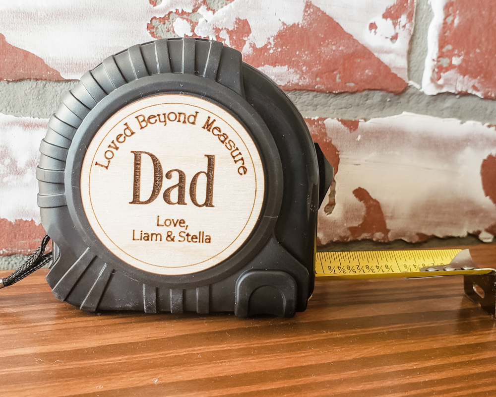 Loved Beyond Measure, Personalized Tape Measure for Dad