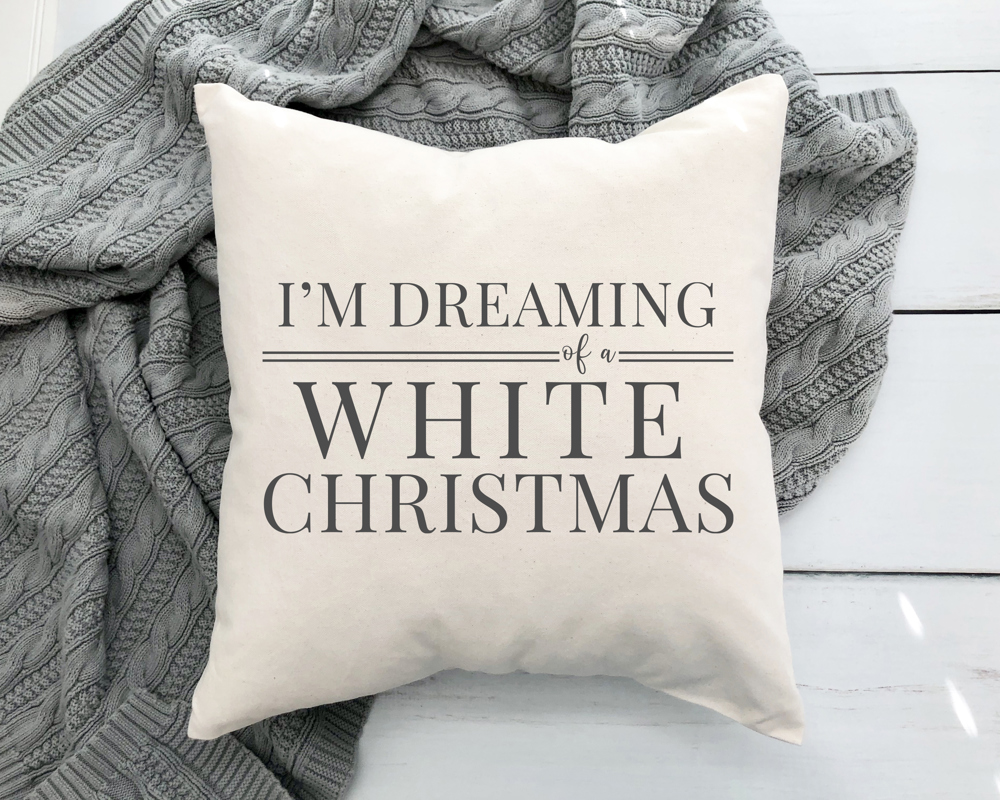 I'm Dreaming of a white Christmas Pillow Cover 18x18 inch