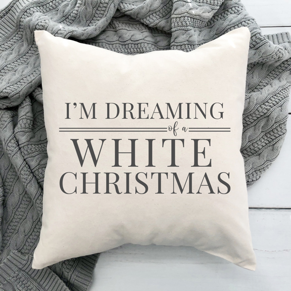 I'm Dreaming of a white Christmas Pillow Cover 18x18 inch