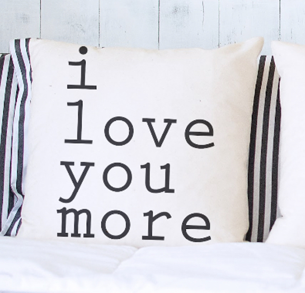 I Love You More Pillow Cover 18x18 inch