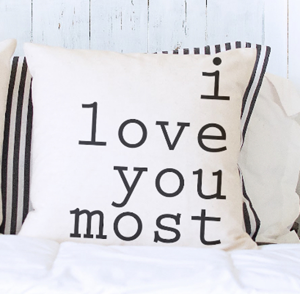 I Love You Most Pillow Cover 18x18 inch