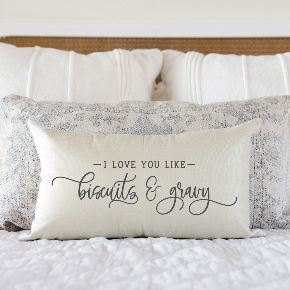 I Love You Like Biscuits and Gravy 12x20 inch Pillow Cover