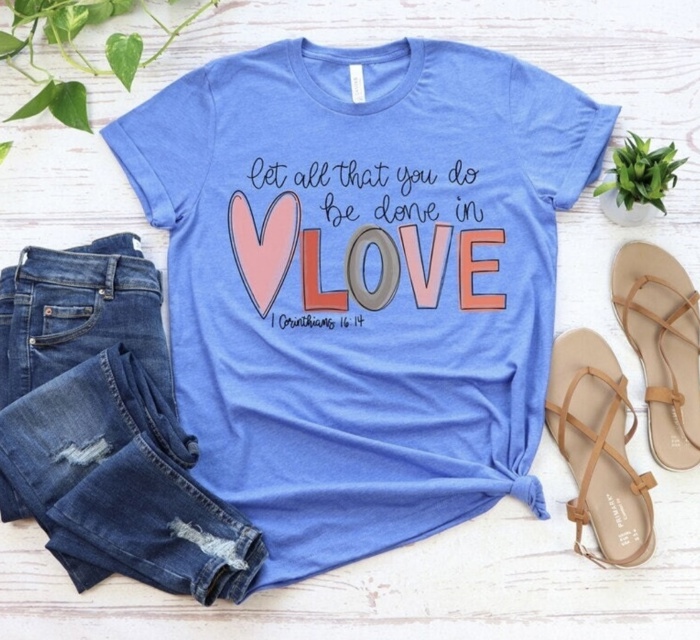 Let All That You Do Be Done in Love Tee