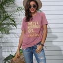  Thats A Horrible Idea What Time T Shirt Womens Cute Funny Saying Letter Print Party Shirt Graphic Tee Tops
