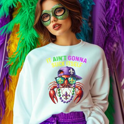 It Ain't Gonna Suck Itself Mardi Gras Sweatshirt