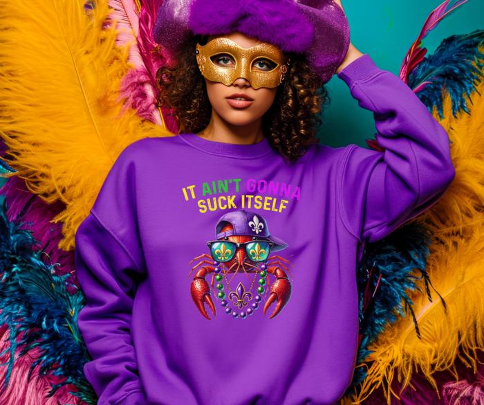 It Ain't Gonna Suck Itself Mardi Gras Sweatshirt in purple