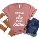  Baking is Love made edible bakers gonna bake Soft Cozy Longer Length Unisex Graphic Tee T-shirt