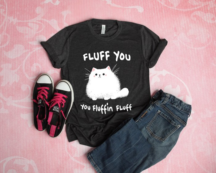 Fluff you you fluffin fluff fuzzy furry cat Soft Cozy Longer Length Unisex Graphic Tee T-shirt