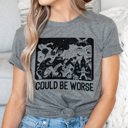  Could Be Worse Funny Meltdown Soft Cozy Longer Length Unisex Graphic Tee T-shirt