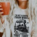  IM NOT ALWAYS A TRAIN WRECK - Just Kidding Toot Toot - Soft Cozy Bella Canvas T-Shirt