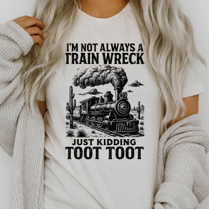 IM NOT ALWAYS A TRAIN WRECK - Just Kidding Toot Toot - Soft Cozy Bella Canvas T-Shirt