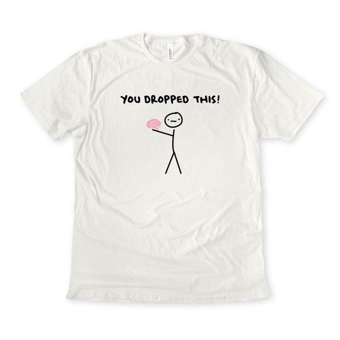 You Dropped This Funny Stick Man Holding Brain - T-Shirt (Crewneck)  Ultra Cozy Bella Canvas