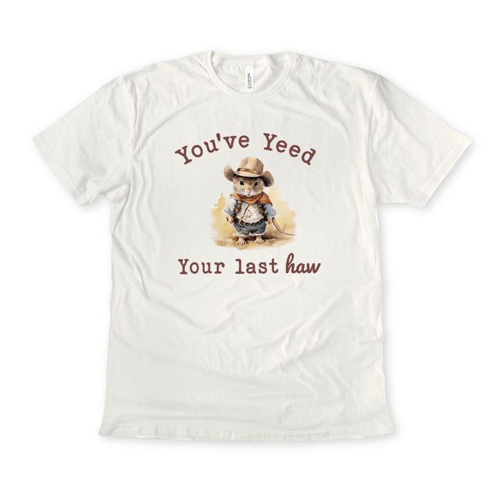 Youve Yeed Your Last Haw Cute Cowboy Mouse Watercolor Illustration Design - T-Shirt (Crewneck)  100 Cotton Solid Colors Jersey Tee (Unisex)  Bella Canvas, T