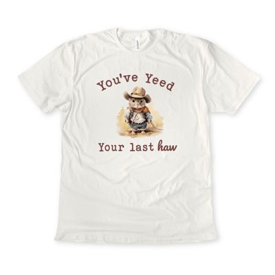 Youve Yeed Your Last Haw Cute Cowboy Mouse Watercolor Illustration Design - T-Shirt (Crewneck)  100 Cotton Solid Colors Jersey Tee (Unisex)  Bella Canvas, T