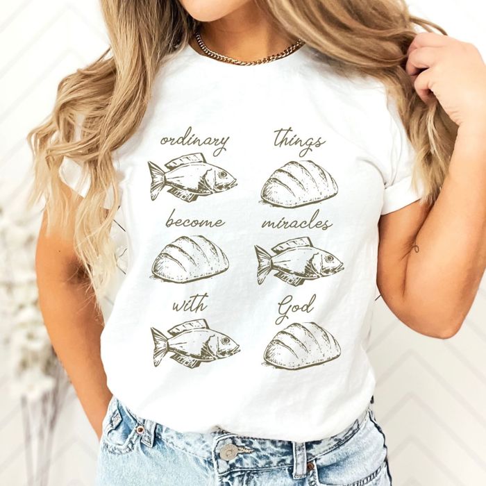 Ordinary Things Become Miracles With God Biblical Christian Miracle Of The Loaves and Fishes Jesus - T-Shirt (Crewneck)  100 Cotton Solid Colors Jersey Tee
