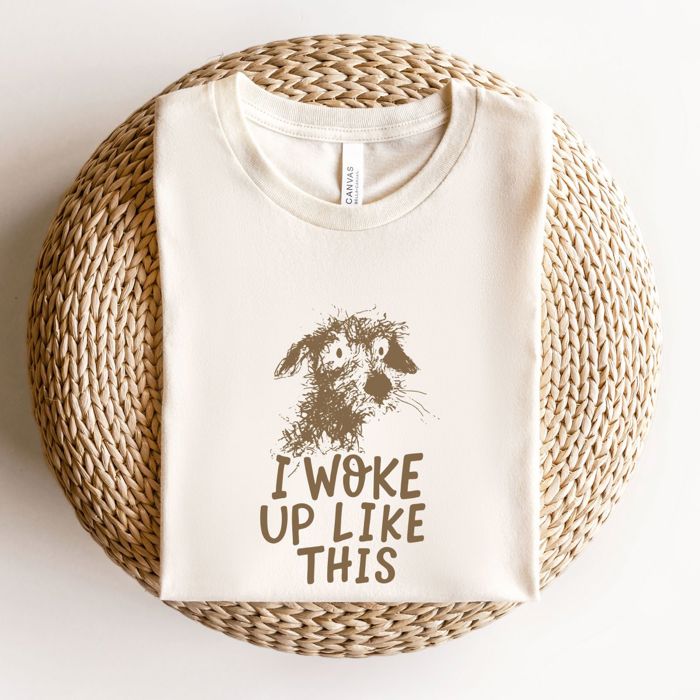 I Woke Up Like This Cute Scruffy Dog Mutt Image - Cozy Crew Neck Bella Canvas T-Shirt 