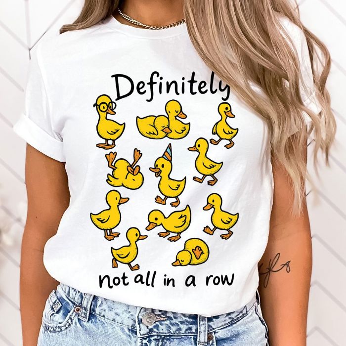 Definitely Not All In A Row Funny Cute Little Ducks - Soft and Cozy Bella Canvas T-Shirt