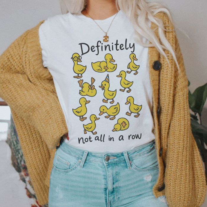Definitely Not All In A Row Funny Cute Little Ducks - Soft and Cozy Bella Canvas T-Shirt