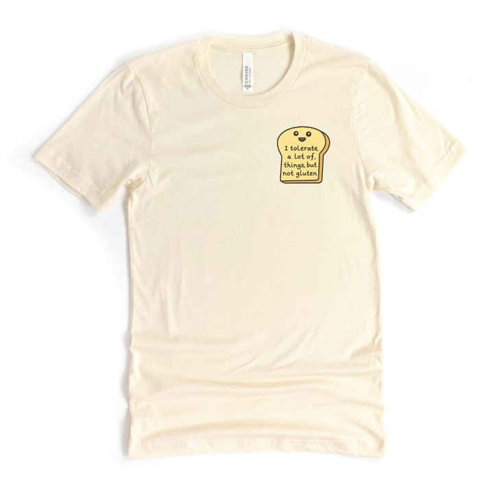 I Tolerate A Lot Of Things, But Not Gluten - Soft Comfy T-Shirt (Crewneck)  Bella Canvas