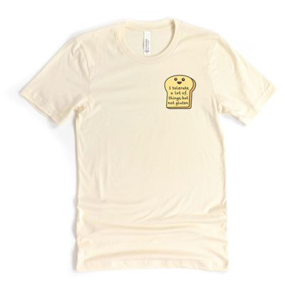 I Tolerate A Lot Of Things, But Not Gluten - Soft Comfy T-Shirt (Crewneck)  Bella Canvas