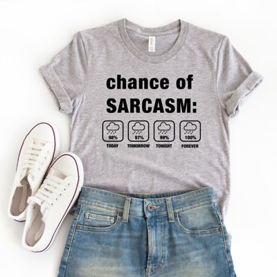 Chance of Sarcasm Funny Weather Report Design - T-Shirt (Crewneck)  100 Cotton Solid Colors Jersey Tee (Unisex)  Bella Canvas, T-Shirt (Crewneck)  Poly-Cott