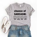  Chance of Sarcasm Funny Weather Report Design - T-Shirt (Crewneck)  100 Cotton Solid Colors Jersey Tee (Unisex)  Bella Canvas, T-Shirt (Crewneck)  Poly-Cott