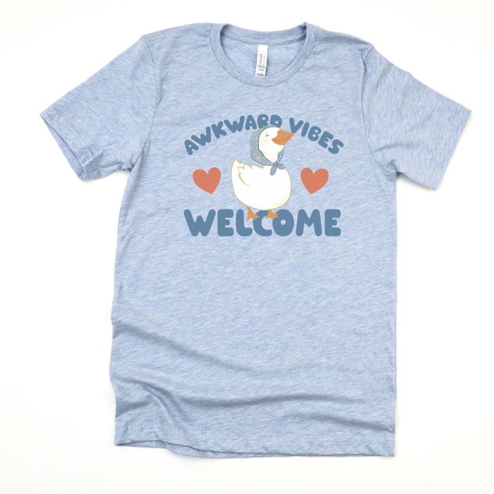 Awkward Vibes Welcome Cute Cottage Core Goose - T-Shirt (Crewneck)  100 Cotton Solid Colors Jersey Tee (Unisex)  Bella Canvas, T-Shirt (Crewneck)  Poly-Cott