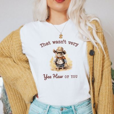 That Wasnt Very Yee Haw Of You Cowboy Mouse Funny Western Sayings - Cozy Longer Length Bella Canvas Tee