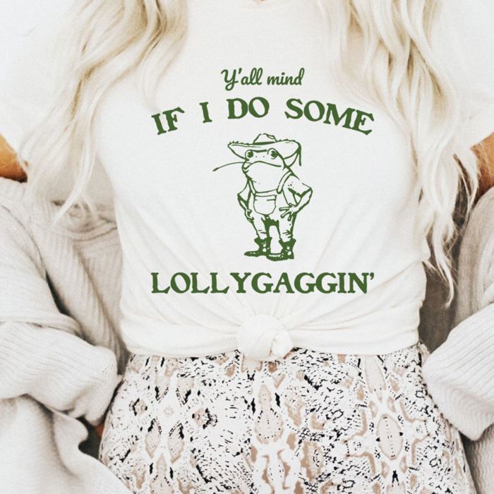 Yall Mind If I Do Some Lollygaggin Cute Frog - Soft Comfy Longer Length Bella Canvas