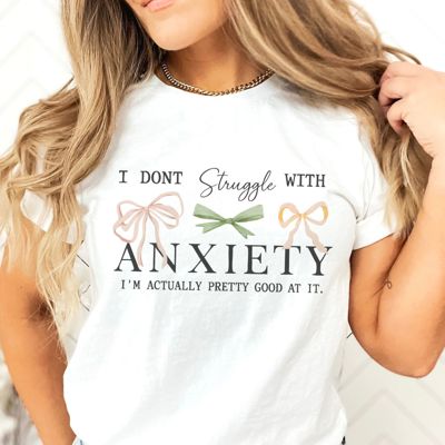 I Dont Struggle With Anxiety Im Actually Pretty Good At It - Soft Longer Length Bella Canvas