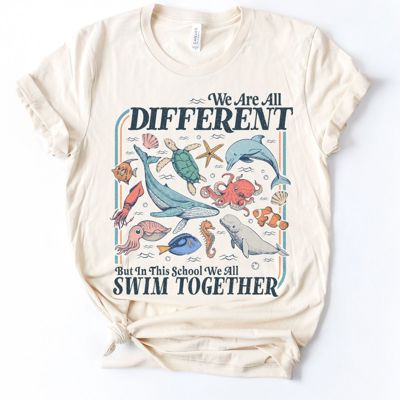 We Are All Different But In This School We All Swim Together - Ocean Wildlife - T-Shirt (Crewneck)  100 Cotton Solid Colors Jersey Tee (Unisex)  Bella Canva