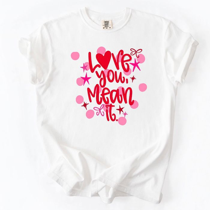 Love You, Mean It - Valentines Day - T-Shirt (Crewneck)  100 Cotton Heavyweight Tee (Unisex)  Comfort Colors