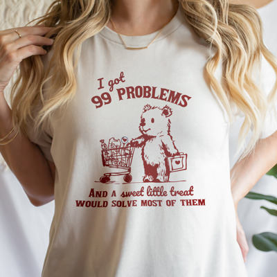 I got 99 Problems and a sweet little treat would solve most of them shopping bear Soft Cozy Longer Length Unisex Graphic Tee T-shirt