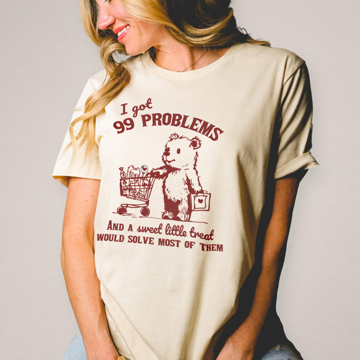 I got 99 Problems and a sweet little treat would solve most of them shopping bear Soft Cozy Longer Length Unisex Graphic Tee T-shirt