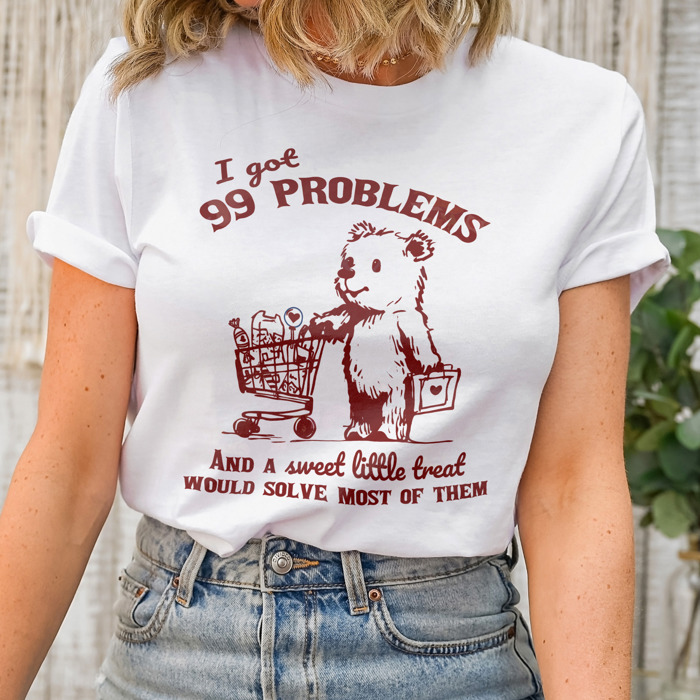 I got 99 Problems and a sweet little treat would solve most of them shopping bear Soft Cozy Longer Length Unisex Graphic Tee T-shirt