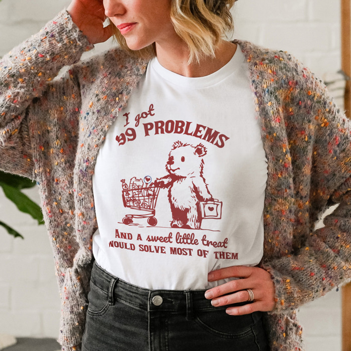 I got 99 Problems and a sweet little treat would solve most of them shopping bear Soft Cozy Longer Length Unisex Graphic Tee T-shirt