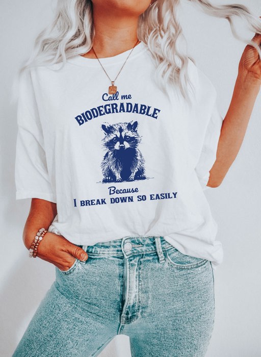 Call Me Biodegradable Because I Break Down So Easily Funny Racoon Trash Panda Soft Cozy Longer Length Unisex Graphic Tee T-shirt