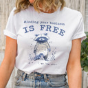  Minding your business is free and i see you're still too broke to afford that. funny Raccoon Wisdom: Mind Your Business Soft Cozy Longer Length Unisex Graphic Tee T-shirt