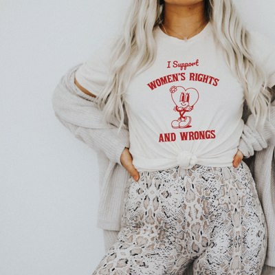 I Support Womens Rights and Wrongs Funny International Women's Day Soft Cozy Longer Length Unisex Graphic Tee T-shirt